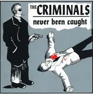 THE CRIMINALS / Never Been Caught[輸入盤]