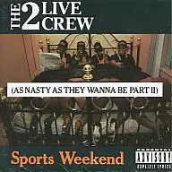 THE 2 LIVE CREW/SPORTS WEEKEND (ASNASTY AS THEY WANNA BE PART II) [Versión importada]