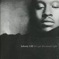 JOHNNY GILL / LETS GET THE MOOD RIGHT [import]