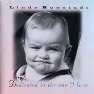 LINDA RONSTADT/DEDICATED TO THE ONE I LOVE[進口盤]