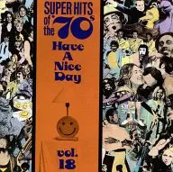 VARIOUS ARTISTS/SUPER HITS OF THE '70s HAVE A NICE DAY. VOL. 18 [Versión importada]