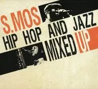 S.MOS / HIP HOP AND JAZZ MIXED UP[輸入盤]