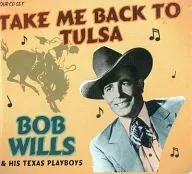 BOB WILLS ＆ HIT TEXAS PLAYBOYS / TAKE ME BACK TO TULSA[輸入盤]