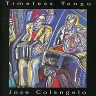 JOSE COLANGELO / TIMELESS TANGO [Import Edition]
