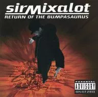 SIR MIX-A-LOT / RETURN OF THE BUMPASAURUS [import edition]