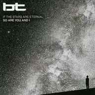 bt/IF THE STARS ARE ETERNAL SO ARE YOU AND I[進口盤]