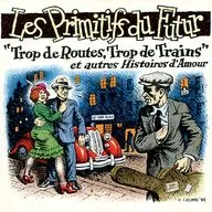 LES PRITIFS DU FUTUR/Trop de Routes. Trop de Trains et autres Histoires d'Amour [Importação]