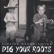 FLORIDA GEORGIA LINE / DIG YOUR ROOTS [Import Edition]