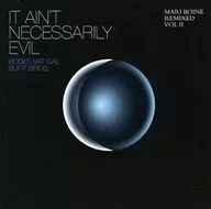 Mari BOINE / It AIN'T NECESSARY EVIL EVIL : BODES BAT GAL BUOT BIROS : Mari BOINE REMIXED VOL II [Import Edition]