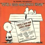 「YOU’RE A GOOD MAN CHARLIE BROWN」THE ORIGINAL CAST ALBUM[輸入盤]