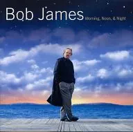 Bob James / Morning. Noon & Night [Import Edition]