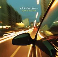 Jeff Lorber fusion / NOW IS THE TIME [import edition]