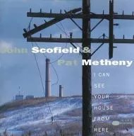 John Scotfield & Pat Metheny / I Can See Your House From Here [Import Edition]
