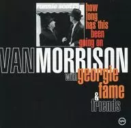 VAN MORRISOn with georgie fame&friends/how long has this been going on[进口盘]