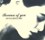 JOS VAN BEEST TRIO / BECAUSE OF YOU[輸入盤]