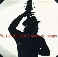 VICTOR WOOTEN / A SHOW OF HANDS [import edition]