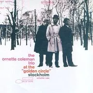 The ORNETTE COLEMAN TRIO / AT THE GOLDEN CIRCLE. VOLUME ONE [import]