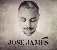 JOSE JAMES / WHILE YOU WERE SLEEPING [import edition]