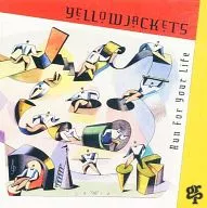 YELLOWJACKETS / Run For Your Life [Import]