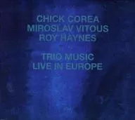 CHICK COREA / MIROSLAV VITOUS / ROY HAYNES/ TRIO MUSIC. LIVE IN EUROPE [versión importada]