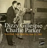 DIZZY GILLESPIE - CHARLIE PARKER / Town Hall . New York City . June 22 . 1945[輸入盤]