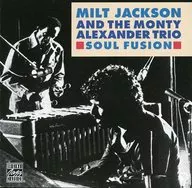 MILT JACKSON AND THE MONTY ALEZANDER TRIO / SOUL FUSION [Import Edition]