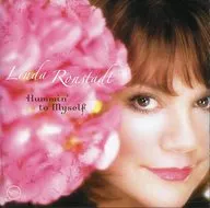 Linda Ronstadt/Hummin'to Myself[進口盤]