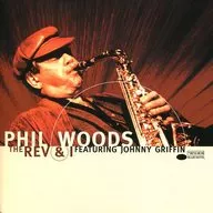 PHIL WOODS FEATURING JOHNNY GRIFFIN / THE REV AND I[輸入盤]