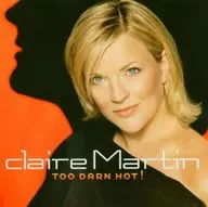 CLAIRE MARTIN / TOO DARN HOT! [SACD] [Imported Edition]