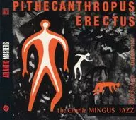 CHARLES MINGUS / PITHECANTHROPUS ERECTUS[輸入盤]