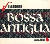 PAUL DESMOND featuring JIM HALL/BOSSA antigua [versión importada]