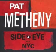 PAT METHENY / SIDE EYE NYC (V1. IV) [Import Disc]