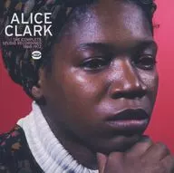 ALICE CLARK / THE COMPLETE STUDIO RECORDINGS 1968-1972 [Versão importada]
