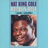 NAT KING COLE / RAMBLIN’ ROSE (AND MORE)[輸入盤]