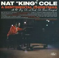 NAT KING COLE / A SENTIMENTAL CHRISTMAS with Nat King Cole and Friends： Cole Classics Reimagined[輸入盤]