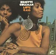 ORNETTE COLEMAN / LOVE CALL[輸入盤]