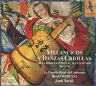 LA CAPELLA REIAL DE CATALUNYA、HESPERION XXI、JORDI SAVALL / VILLANCICOS Y DANZAS CRIOLLAS 1550-1750[輸入盤]
