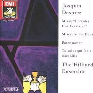 THE HILLIARD ENSEMBLE / JOSQUIN DESPREZ：MISSA “HERCULES DUX FERRARIAE”. etc.[輸入盤]