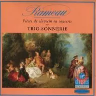 TRIO SONNERIE / RAMEAU：PIECES DE CLAVECIN EN CONCERTS[輸入盤]