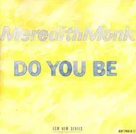 MEREDITH Monk AND VOCAL ENSEMBLE / DO YOU BE [import]