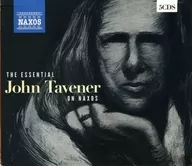 THE ESSENTIAL JOHN Tavener ON NAXOS [Import Edition]