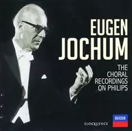 EUGEN JOCHUM / CHORAL RECORDINGS ON PHILIPS [Imported Edition]