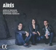 AIRELLE BESSON・EDOUARD FERLET・STEPHANE KERECKI / AIRES[輸入盤]