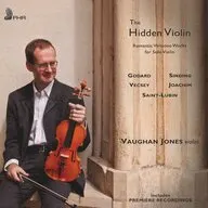 VAUGHAN JONES(violin) / GODARD/SINDING/VECSEY/JOACHIM/SAINT-LUBIN：The Hidden Violin[輸入盤]