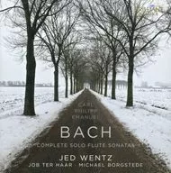 JED WENTZ・JOB TER HAAR・MICHAEL BORGSTEDE / C.P.E. BACH：COMPLETE SOLO FLUTE SONATAS[輸入盤]
