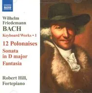 Robert Hill / W.F. BACH：12 Polonaises・Sonata In D Major[輸入盤]