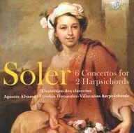 AGUSTIN ALVAREZ・EUSEBIO FERNANDEZ-VILLACANAS / SOLER：6 CONCERTOS FOR 2 HARPSICHORDS[輸入盤]