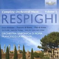 FRANCESCO LA VECCHIA / RESPIGHI：Complete Orchestral Music - Volume 1[輸入盤]