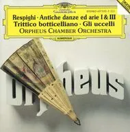 ORPHEUS CHAMBER ORCHESTRA / RESPIGHI：ANCIENT AIRS AND DANCES I ＆ III U.A.[輸入盤]