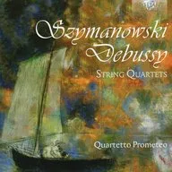 QUARTETTO PROMETEO / SZYMANOWSKI・DEBUSSY：STRING QUARTETS[輸入盤]